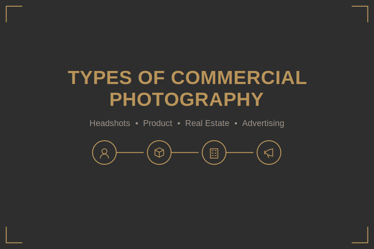 Types of Commercial Photography I Specialize In